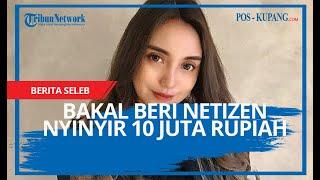 VIDEO - Bakal Beri Netizen Nyinyir 10 Juta Rupiah, Ini Syarat yang Diberikan Salmafina