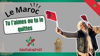 Le Maroc Tu l’aimes ou Tu le Quittes 