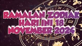 RAMALAN ZODIAK HARI INI 18 NOVEMBER 2024