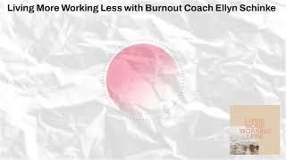 Living More Working Less with Burnout Coach Ellyn Schinke | The Coast Podcast