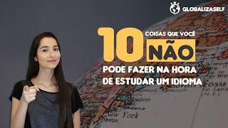 10 ERROS muito comuns no Estudo do Idioma!