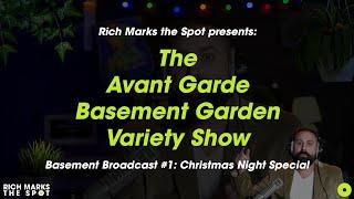 Basement Broadcast #1: Christmas Night Special | Avant Garde Basement Garden Variety Show