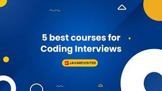 5 Best Courses to Crack Coding Interviews in 2024 | Programming Tech Interview Prep courses