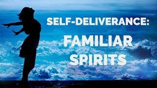 Deliverance from Familiar Spirits | Self-Deliverance Prayers