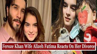 Feroze Khan Wife Alizeh Fatima Reacts On Her Divorce