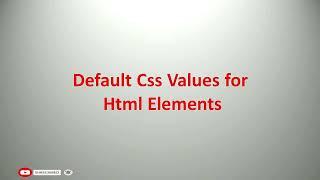 default value of css | display property in css | Electro4u foundation