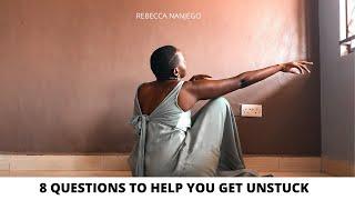 8 Questions To Help You Get Unstuck.