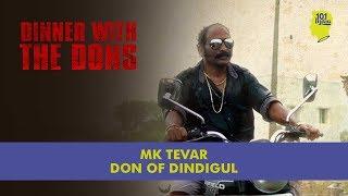 Dinner With The Dons - MK Tevar: The Don Of Dindigul | Unique Stories From India