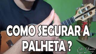 APRENDA A SEGURAR A PALHETA DA MANEIRA CORRETA NO CAVAQUINHO - COMO NÃO CAIR CAIR!