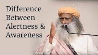 Difference Between Alertness & Awareness | Sadhguru