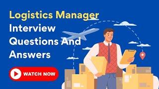 Logistics Manager Interview Questions And Answers