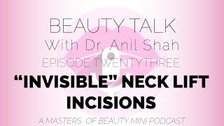 BEAUTY TALK - Ep. 23 - Invisible Neck Incisions