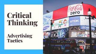 Critical Thinking - Episode 4 - Advertising Tactics