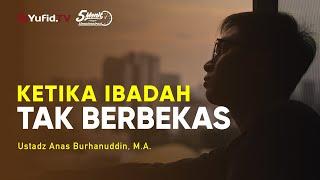 Ketika Ibadah Tak Membekas - Ustadz Anas Burhanuddin, M.A. - 5 Menit yang Menginspirasi