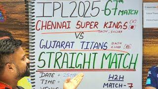 Chennai Super Kings vs Gujarat Titans Ipl 2025 67th match prediction, Csk vs gt winner prediction