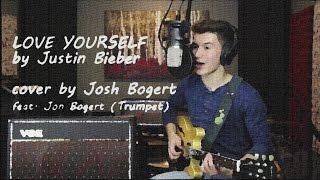 Love Yourself by Justin Bieber/Ed Sheeran (Cover by Josh Bogert)