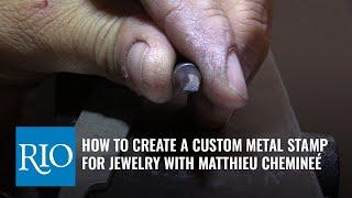 How to Create a Custom Metal Stamp for Jewelry with Matthieu Chemineé