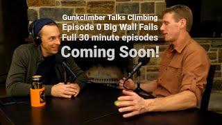 Gunkclimber Talks Climbing- Episode 0- Demo- Firstpersonbeta and I talk Big Wall Fails