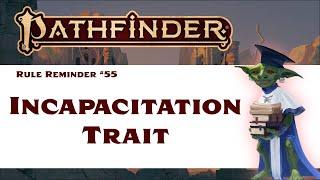 The Incapacitation Trait (Pathfinder 2e Rule Reminder #55)