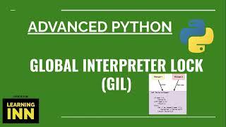 Global Interpreter Lock (GIL) in Python | Multi threading in Python | Advanced Python | Learning INN