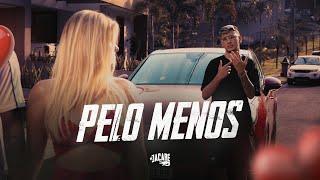 MC JACARÉ - PELO MENOS (Clipe Oficial)