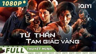 TỬ THẦN TAM GIÁC VÀNG | Phim Lẻ Hành Động Chiếu Rạp Siêu Đỉnh | iQIYI Movie Vietnam