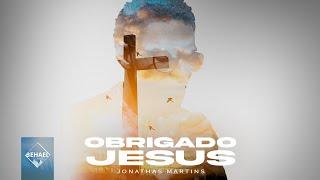 Obrigado Jesus | Jonathas Martins [Clipe Oficial]