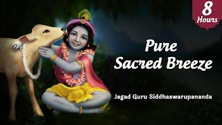 Pure Sacred Breeze - Hare Krishna Mahamantra (8 Hours) | Jagad Guru Siddhaswarupananda Paramahamsa