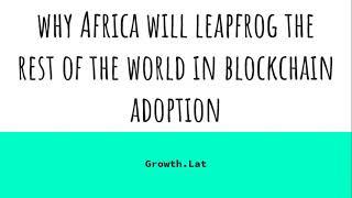 Why Africa will leapfrog the rest of the world in blockchain adoption? | Growth.Lat