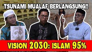 TSUNAMI MUALAF BERLANGSUNG!! VISION 2030: ISLAM 95%