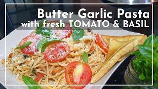 BUTTER GARLIC PASTA with fresh TOMATO & BASIL