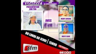 TFM LIVE : #Wareef DU 15 FEVRIER 2023 AVEC EVA TRA ET SA TEAM