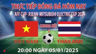 bóng đá hôm nay chung kết lượt về việt nam vs thái lan 20:00 - 05/1/2025 (bình luận trước trận đấu)