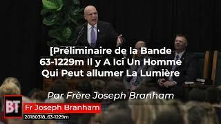 Préliminaire Fr Joseph Branham-  63-1229m Il y A Ici Un Homme Qui Peut Allumer La Lumière (2018)