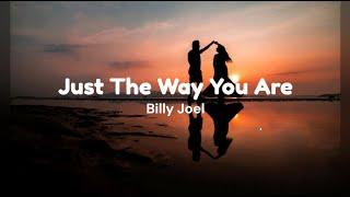 Just The Way You Are by Billy Joel w/ lyrics