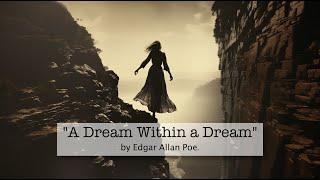 A Dream Within a Dream by Edgar Allan Poe: A Song