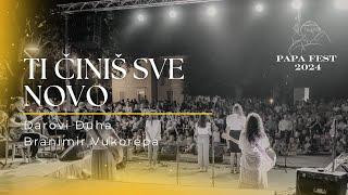 Darovi Duha - Ti činiš novo sve ( Live Papa Fest 2024)