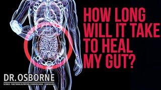 How long will it take to heal my gut after years of damage?