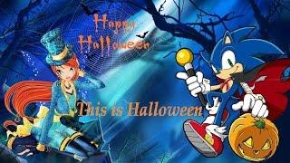 Winx Sonic~ This is Halloween (Happy Halloween)