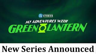 New Animated Series My Adventurees With Green Lantern Announced By Warner Bros. Animation