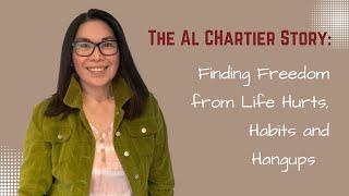 Al Chartier Story: Finding Freedom from life's hurts, habits and hangups