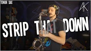 Strip That Down | Tenor Sax Cover [Anthony Kase]