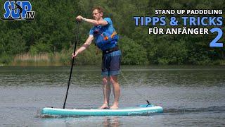 Stand Up Paddling: TIPPS & TRICKS für Anfänger | Teil 2