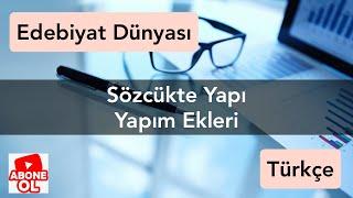 SÖZCÜKTE YAPI 2 I YAPIM EKLERİ I Konu Anlatım I Edebiyat Dünyası I Serkan Hoca