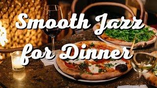 Smooth Jazz for Dinner - Wine  and Pizza  Vibes (Relax/Chill/Eat)