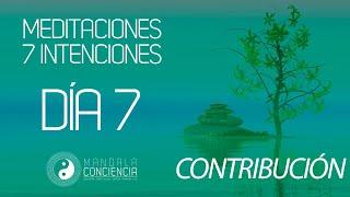 INTENCIÓN SERVICIO Y CONTRIBUCIÓN - 7 Intenciones | Día 7 - Mandala Conciencia Meditaciones