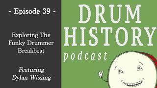 Exploring The Funky Drummer Breakbeat with Dylan Wissing - Drum History Podcast