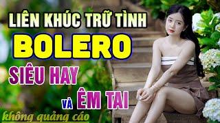 Ca Nhạc Trữ Tình Bolero CHỌN LỌC TOÀN BÀI HAY - Nhạc Vàng Xưa Tuyển Chọn Hay Nhất Mọi Thời Đại