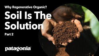 Why Regenerative Organic? | Part 2: Soil Is the Solution