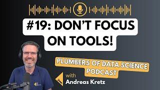 Why your data and goals matter more than tools - Plumbers of Data Science #19